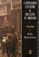 Capitalism, Culture, and Decline in Britain 1750-1990 cover