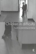 Children in Difficulty A Guide to Understanding and Helping cover
