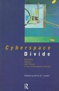 Cyberspace Divide Equality, Agency and Policy in the Information Society cover