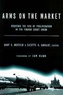 Arms on the Market Reducing the Risk of Proliferation in the Former Soviet Union cover