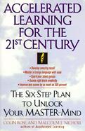 Accelerated Learning for the 21st Century The Six-Step Plan to Unlock Your Master-Mind cover