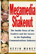 Megamedia Shakeout The Inside Look of the Leaders and the Losers in the Exploding Communications Industry cover