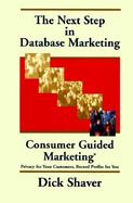 The Next Step in Database Marketing Consumer Guided Marketing  Privacy for Your Customers, Record Profits for You cover
