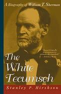 The White Tecumseh A Biography of General William T. Sherman cover