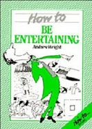 How to Be Entertaining cover