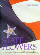 State Flowers: Including the Commonwealth of Puerto Rico cover
