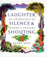 Laughter, Silence, and Shouting: An Anthology of Women's Prayers cover