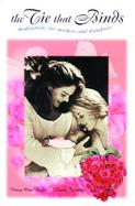 The Tie That Binds Meditations for Mothers and Daughters cover