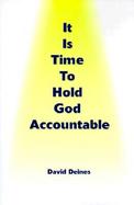 It Is Time to Hold God Accountable cover