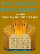 Why Baptists Don't Dance And Other Tales from the Doc and the Rabbi cover