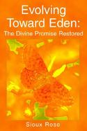 Evolving Toward Eden The Divine Promise Restored cover