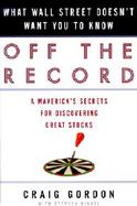 Off the Record: What Wall Street Doesn't Want You to Know cover