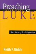 Preaching the Gospel of Luke Proclaiming God's Royal Rule cover