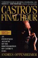 Castro's Final Hour The Secret Story Behind the Coming Downfall of Communist Cuba cover