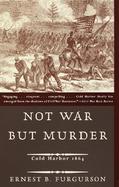 Not War but Murder Cold Harbor 1864 cover