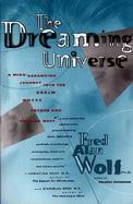 The Dreaming Universe A Mind-Expanding Journey into the Realm Where Psyche and Physics Meet cover