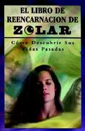 El Libro de Reencarnacion de Zolar: Como Descubrir Sus Vidas Pasadas cover