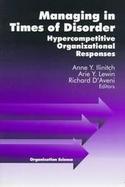 Managing in Times of Disorder Hypercompetitive Organizational Responses cover