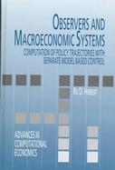Observers and Macroeconomic Systems Computation of Policy Trajectories With Separate Model Based Control cover