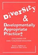Diversity and Developmentally Appropriate Practices Challenges for Early Childhood Education cover