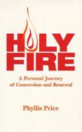Holy Fire A Personal Journey of Conversion and Renewal cover