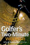 The Golfer's Two-Minute Workout Add 30 Yards to Your Drive in Six Weeks cover
