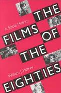 The Films of the Eighties A Social History cover