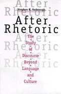 After Rhetoric The Study of Discourse Beyond Language and Culture cover