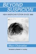 Beyond Suspicion New American Fiction Since 1960 cover