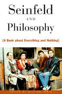 Seinfeld and Philosophy A Book About Everything and Nothing cover