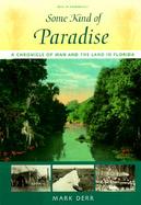 Some Kind of Paradise A Chronicle of Man and the Land in Florida cover