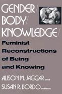 Gender/Body/Knowledge Feminist Reconstructions of Being and Knowing cover