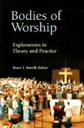 Bodies of Worship Explorations in Theory and Practice cover