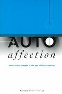 Autoaffection Unconscious Thought in the Age of Teletechnology cover
