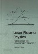 Laser Plasma Physics Forces and the Nonlinearity Principle cover