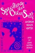 Speaking the Other Self American Women Writers cover