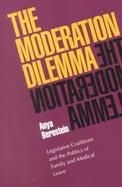 The Moderation Dilemma Legislative Coalitions and the Politics of Family and Medical Leave cover