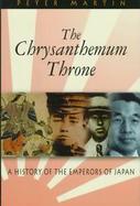 The Chrysanthemum Throne A History of the Emperors of Japan cover