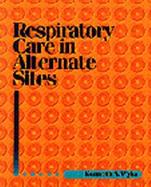 Respiratory Care In Alternative Sites cover