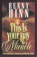 This is Your Day for a Miracle: Experience Gods Supernatural Healing Power cover