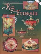 The Collector's Encyclopedia of R.S. Prussia: Featuring R.S., E.S., O.S. and C.S. Porcelain cover
