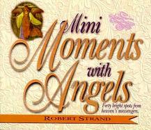 Mini Moments With Angels Forty Bright Spots from Heaven's Messengers cover