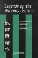Legends of the Warring States Persuasions, Romances, and Stories from Chan-Kuo Tse cover