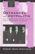 Osthandel and Ostpolitik German Foreign Trade Policies in Eastern Europe from Bismarck to Adenauer cover