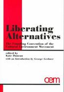Liberating Alternatives The Founding Convention of the Cultural Environment Movement cover