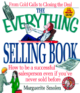 The Everything Selling Book How to Be a Successful Salesperson Even If You'Ve Never Sold Before cover