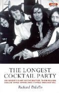 The Longest Cocktail Party An Insider's Diary of the Beatles, Their Million-Dollar Apple Empire and Its Wild Rise and Fall cover