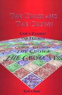 The Cross and the Crown God's Passion and Triumph cover