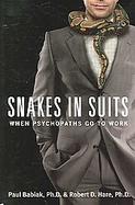 Snakes in Suits: When Psychopaths Go to Work cover
