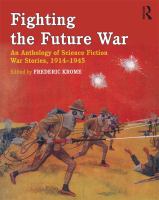 Fighting the Future War : An Anthology of Science Fiction War Stories, 1914-1945 cover